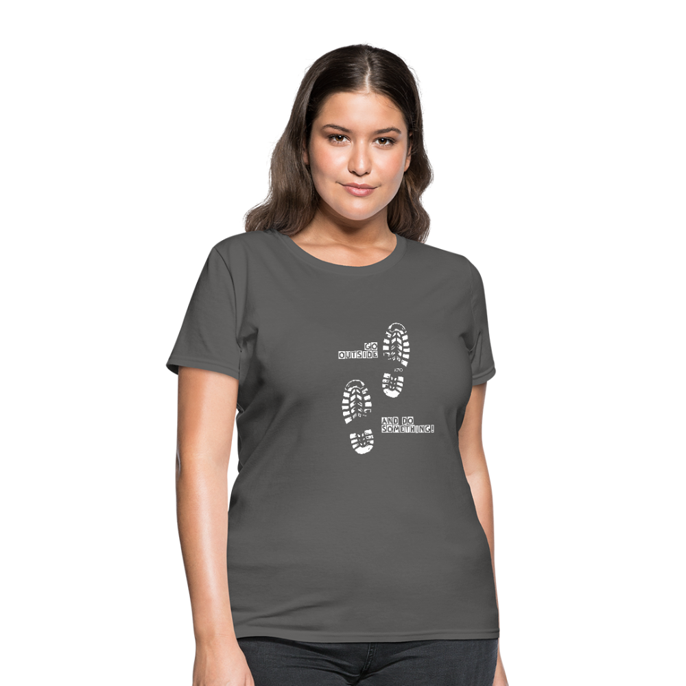 Go Outside and Do Something Women's T-Shirt - charcoal